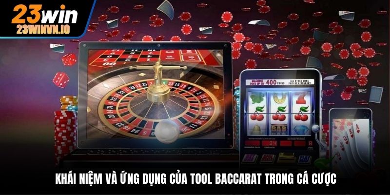 Khái niệm và ứng dụng của tool baccarat trong cá cược